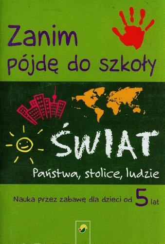 Zanim pójde do szkoly Swiat Panstwa stolice ludzie: Nauka przez zabawe dla dzieci od 5 lat