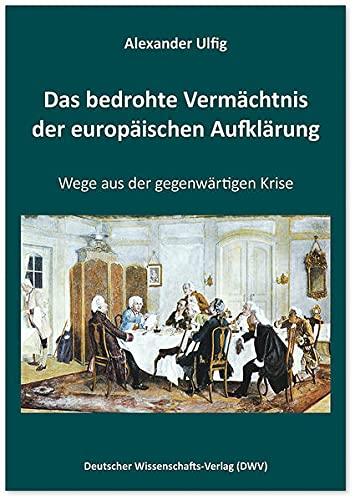 Das bedrohte Vermächtnis der europäischen Aufklärung: Wege aus der gegenwärtigen Krise