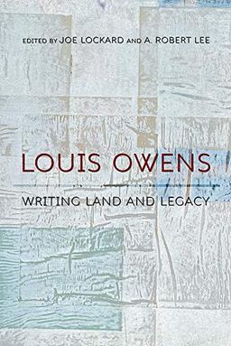 Louis Owens: Writing Land and Legacy