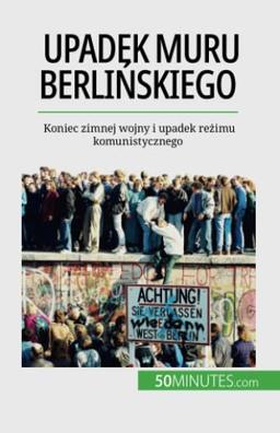 Upadek muru berlińskiego: Koniec zimnej wojny i upadek reżimu komunistycznego: Koniec zimnej wojny i upadek re¿imu komunistycznego