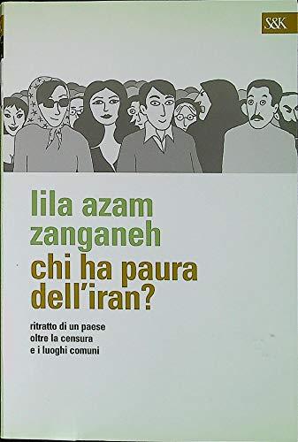 Chi ha paura dell'Iran? Ritratto di un paese oltre la censura e i luoghi comuni (Tracce)