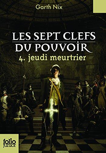 Les sept clefs du pouvoir. Vol. 4. Jeudi meurtrier