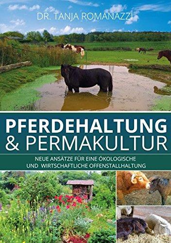 Pferdehaltung und Permakultur: Neue Ansätze für eine ökologische und wirtschaftliche Offenstallhaltung