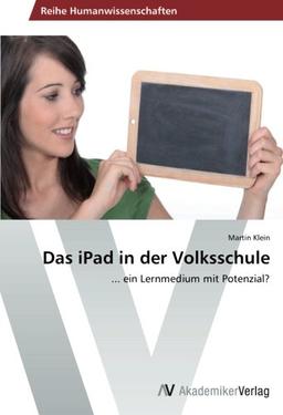 Das iPad in der Volksschule: ... ein Lernmedium mit Potenzial?