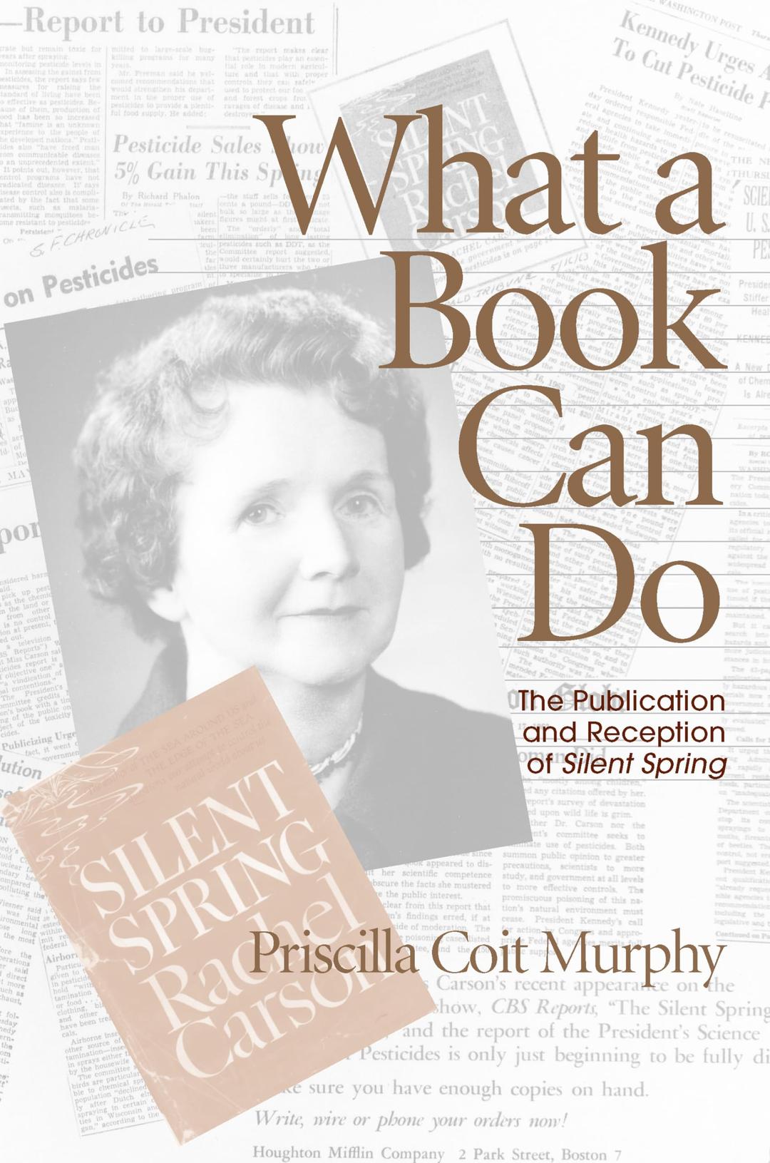 What a Book Can Do: The Publication and Reception of Silent Spring (Studies in Print Culture and the History of the Book)