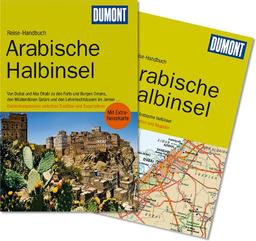 DuMont Reise-Handbuch Reiseführer Arabische Halbinsel: Entdeckungsreisen zwischen Tradition und Superlativen