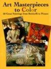 Art Masterpieces to Color: 60 Great Paintings from Botticelli to Picasso: 60 Great Paintings from Botticelli to Piccasso (Dover Colouring Books) (Dover Art Coloring Book)