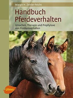 Handbuch Pferdeverhalten: Ursache, Therapie und Prophylaxe von Problemverhalten (Reiterbibliothek)