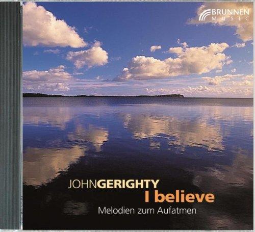 I believe. Melodien zum Aufatmen