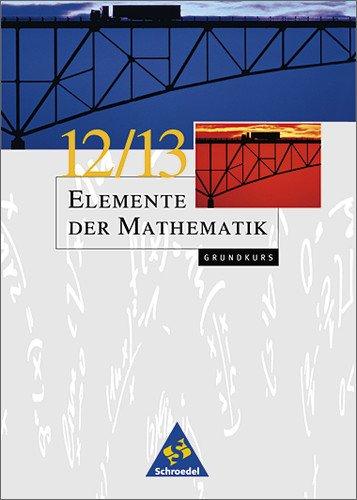 Elemente der Mathematik SII - Ausgabe 1999 für Bremen, Hamburg, Hessen, Niedersachsen und Schleswig-Holstein: Gesamtband 12 / 13 Grundkurs