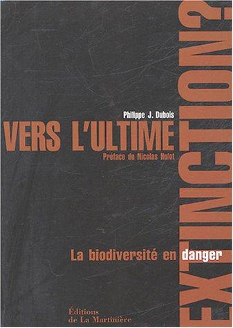 Vers l'ultime extinction ? : la biodiversité en danger