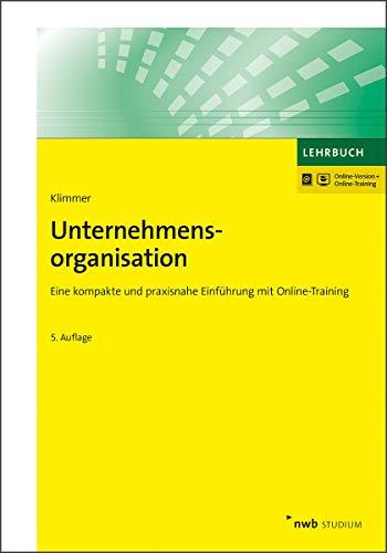 Unternehmensorganisation: Eine kompakte und praxisnahe Einführung mit Online-Training. (NWB Studium Betriebswirtschaft)