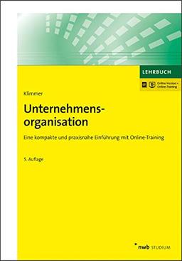 Unternehmensorganisation: Eine kompakte und praxisnahe Einführung mit Online-Training. (NWB Studium Betriebswirtschaft)