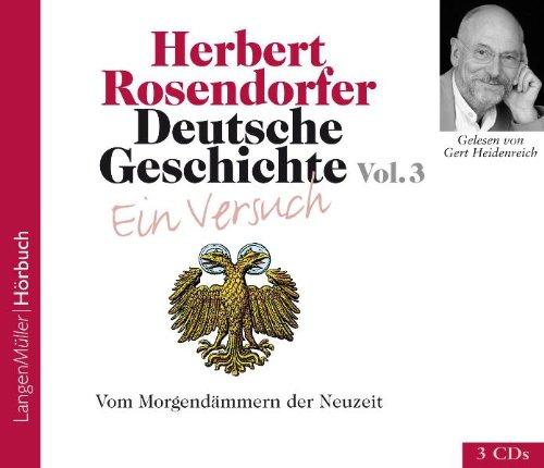 Deutsche Geschichte - Ein Versuch 3. 3 CDs: Vom Morgendämmern der Neuzeit bis zu den Bauernkriegen