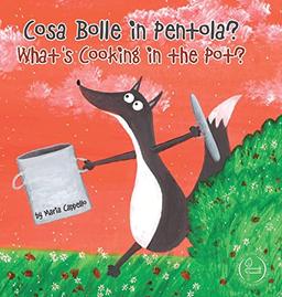 Cosa Bolle in Pentola? - What's Cooking in the Pot?: a bilingual tale written and illustrated by Maria Cappello (Bilingual Books)