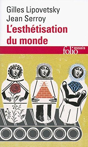 L'esthétisation du monde : vivre à l'âge du capitalisme artiste