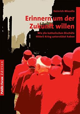 Erinnern um der Zukunft willen: Wie die katholischen Bischöfe Hitlers Krieg unterstützt haben