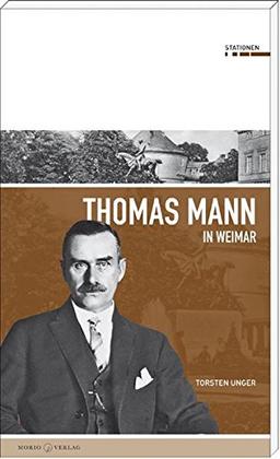 Thomas Mann in Weimar (Stationen Band 14)