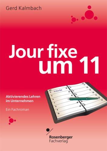 Jour fixe um 11: Aktivierendes Lehren im Unternehmen. Ein Fachroman