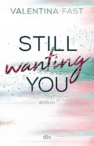 Still wanting you: Die erste New-Adult-Reihe der Bestsellerautorin (Still You-Reihe, Band 2)