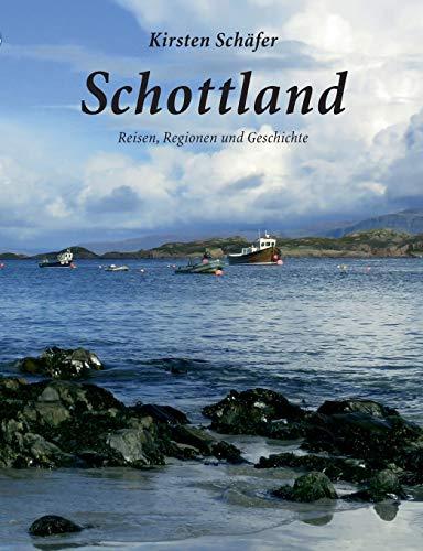 Schottland: Reisen, Regionen und Geschichte