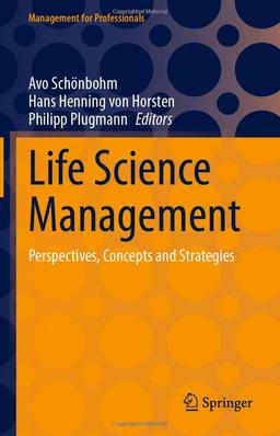 Life Science Management: Perspectives, Concepts and Strategies (Management for Professionals)