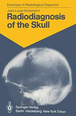 Radiodiagnosis of the Skull: 103 Radiological Exercises for Students and Practitioners (Exercises in Radiological Diagnosis)