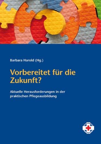 Vorbereitet für die Zukunft? Aktuelle Herausforderungen in der praktischen Pflegeausbildung