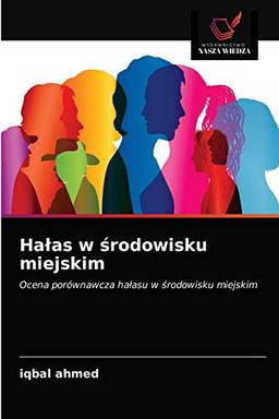 Hałas w środowisku miejskim: Ocena porównawcza hałasu w środowisku miejskim: Ocena porównawcza ha¿asu w ¿rodowisku miejskim