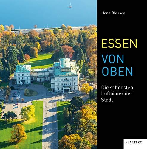 Essen von oben: Die schönsten Luftbilder der Stadt