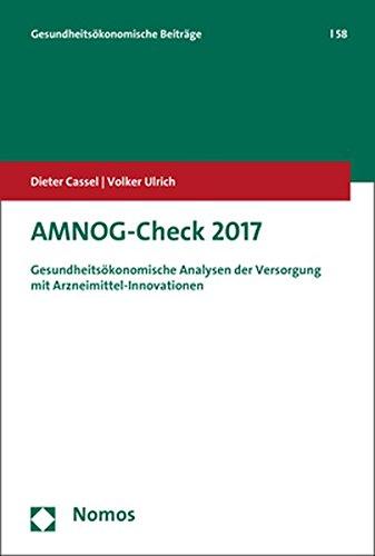 AMNOG-Check 2017: Gesundheitsökonomische Analysen der Versorgung mit Arzneimittel-Innovationen (Gesundheitsökonomische Beiträge)