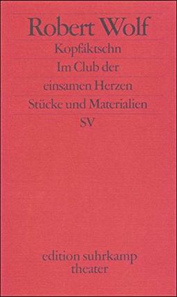 Kopfäktschn. Im Club der einsamen Herzen: Stücke und Materialien (edition suhrkamp)