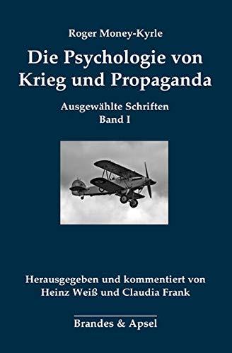 Die Psychologie von Krieg und Propaganda: Ausgewählte Schriften Band I (Roger Money-Kyrle: Ausgewählte Schriften)