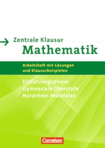 Zentrale Klausuren Mathematik - Nordrhein-Westfalen: Einführungsphase - Arbeitsheft mit Klausuraufgaben und Lösungen