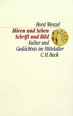 Hören und Sehen, Schrift und Bild: Kultur und Gedächtnis im Mittelalter