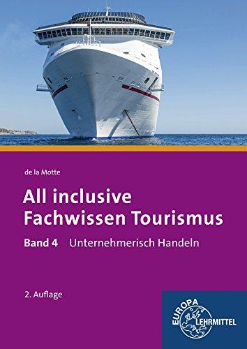 All inclusive - Fachwissen Tourismus Band 4: Unternehmerisch handeln