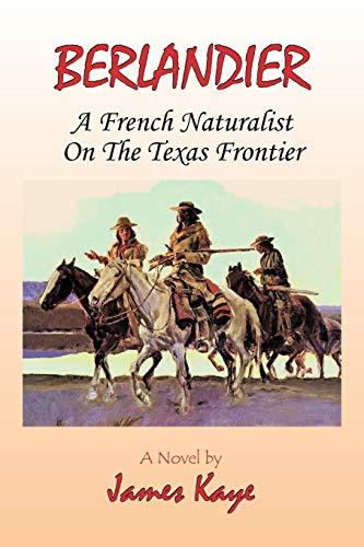 Berlandier: A French Naturalist on The Texas Frontier