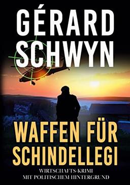 Waffen für Schindellegi: Wirtschafts-krimi mit politischem Hintergrund