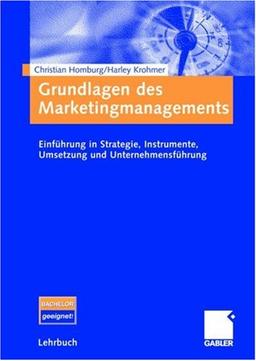 Grundlagen des Marketingmanagements: Einführung in Strategie, Instrumente, Umsetzung und  Unternehmensführung