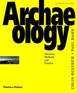 Archaeology. Theories, Methods and Practice