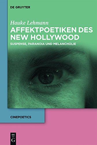 Affektpoetiken des New Hollywood: Suspense, Paranoia und Melancholie (Cinepoetics, Band 2)