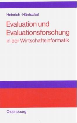 Evaluation und Evaluationsforschung in der Wirtschaftsinformatik: Handbuch für Praxis, Lehre und Forschung