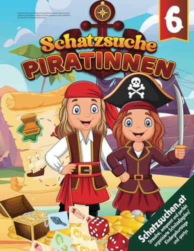 Piratinnen Schatzsuche Kindergeburtstag Spiel/Unterhaltung für Kinder ab 6 Jahren (Mädchen): Abenteuerlustige Mädchen aufgepasst! Sucht den ... den Seeräuber! Schnitzeljagd (indoor/outdoor)