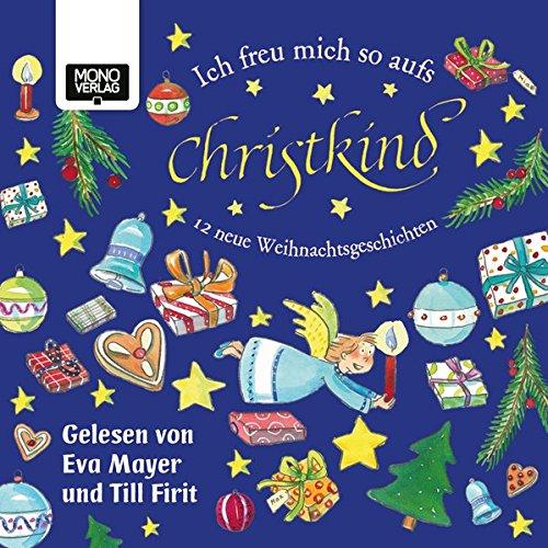 Ich freu mich so aufs Christkind: 12 neue Weihnachtsgeschichten