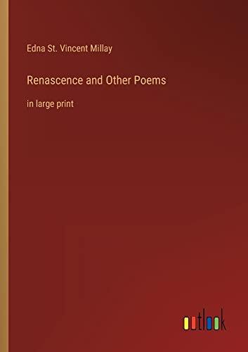 Renascence and Other Poems: in large print