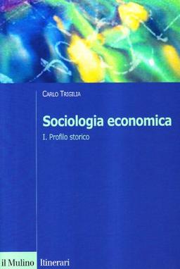 Sociologia economica: 1 (Itinerari. Sociologia)