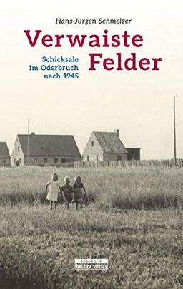 Verwaiste Felder: Schicksale im Oderbruch nach 1945