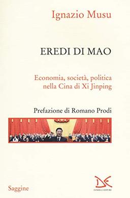 Eredi di Mao. Economia, società, politica nella Cina di Xi Jinping (Saggine)