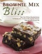 Brownie Mix Bliss: More Than 175 Very Chocolate Recipes for Brownies, Bars, Cookies & Other Desserts Made with Brownie Mix