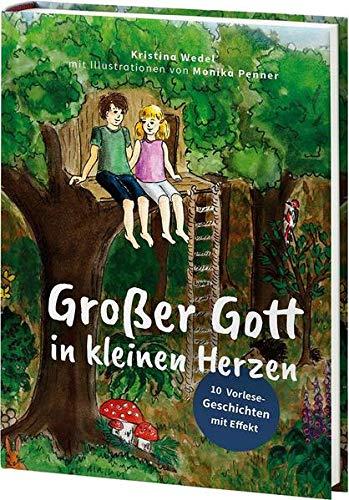 Großer Gott in kleinen Herzen: 10 Vorlese-Geschichten mit Effekt